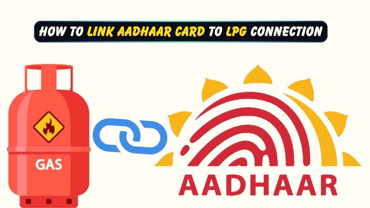 How to Link Aadhaar Card to LPG Connection