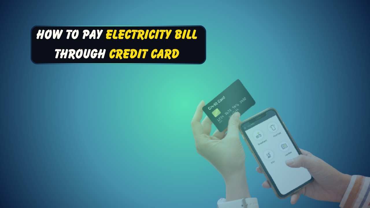 How to Pay Electricity Bill through Credit Card