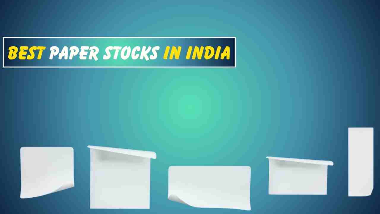 Best Paper Stocks in India